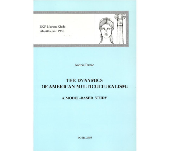 Tarnóc András - András Tarnóc - The dynamics of american multiculturalism: A model-based study