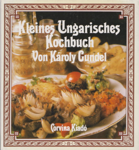 K�roly Gundel - Kleines ungarisches Kochbuch