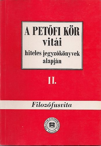 Hegedűs B. András öáll. - A Petőfi Kör vitái hiteles jegyzőkönyvek alapján II.: Filozófusvita