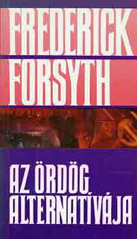 Frederick Forsyth - Az �rd�g alternat�v�ja