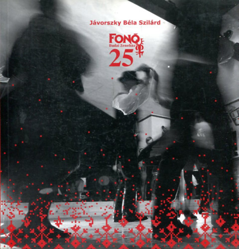 Jávorszky Béla Szilárd - Fonó 25 - Budai zeneház
