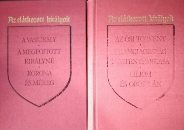 Maurice Druon - Az eltkozott kirlyok I-II. (Hat regny kt ktetben)