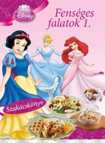 Disney Hercegnk - Fensges falatok 1. - Szakcsknyv