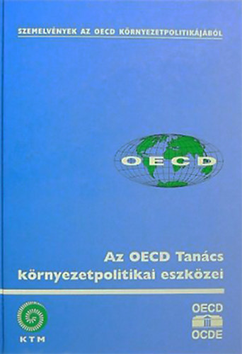 Dr. Pomázi István  (felelős szerk.) - Az OECD Tanács környezetpolitikai eszközei