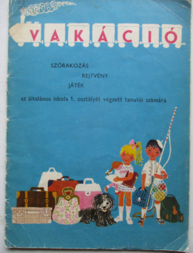 Borsos Margit - K�r�ssy Ilona - V�li Dezs�n� - Vak�ci� - Sz�rakoz�s rejtv�ny j�t�k az �ltal�nos iskola 1. oszt�ly�t v�gzett tanul�i sz�m�ra