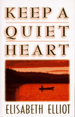 Elisabeth Elliot - Keep a Quiet Heart