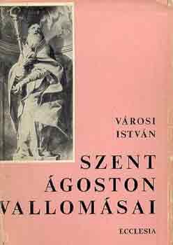 Vrosi Istvn - Szent goston vallomsai