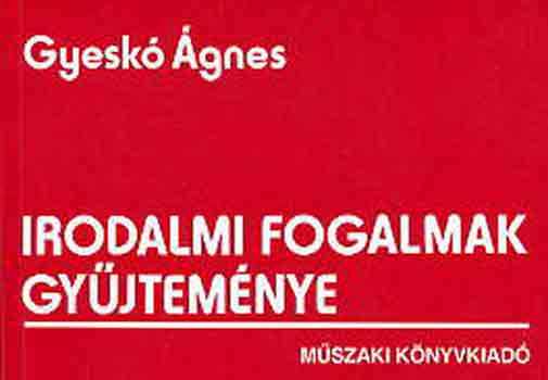 Gyesk� �gnes - Irodalmi fogalmak gy�jtem�nye