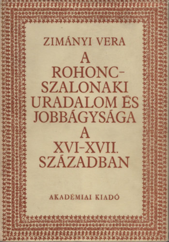 Zimnyi Vera - A rohonc-szalonaki uradalom s jobbgysga a XVI-XVII. szzadban