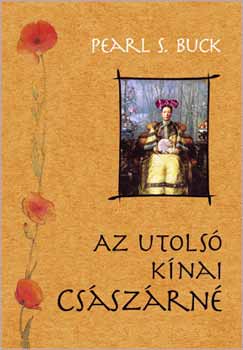 Pearl S. Buck - Az utols knai csszrn