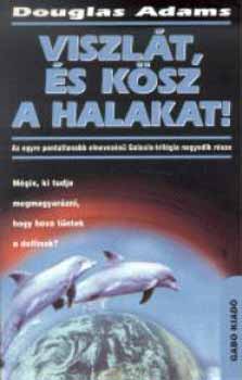 Douglas Adams - Viszl�t, �s k�sz a halakat!