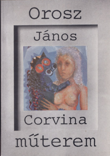 Ker�kgy�rt� Istv�n - Orosz J�nos (Corvina m�terem)- dedik�lt