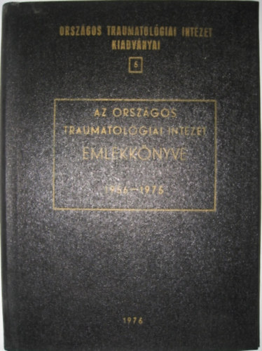 Az Orsz�gos Traumatol�giai Int�zet eml�kk�nyve 1956-1975