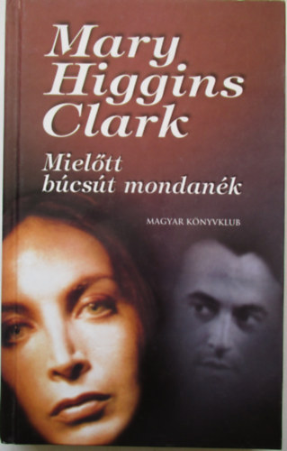 Mary Higgins Clark - Miel�tt b�cs�t mondan�k