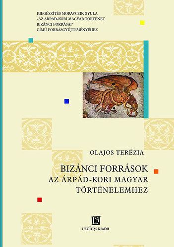 Olajos Ter�zia - Biz�nci forr�sok az �rp�d-kori magyar t�rt�nelemhez