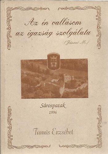 Tam�s Erzs�bet - "Az �n vall�som az igazs�g szolg�lata" (J�szai Mari)