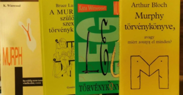 Arthur Bloch - Murphy törvénykönyve a viselkedésről + A Murphy szülők szextörvénykönyve + Legek törvénykönyve, avagy a legkülönösebb képtelenségek törvényei + Murphy törvénykönyve, avagy miért romlik el minden?