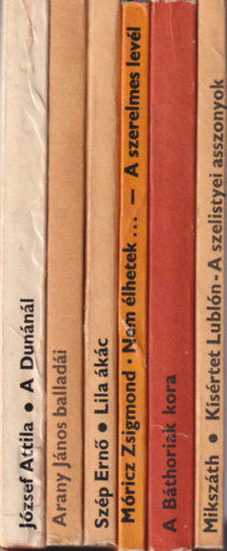 Gordon Etel, Sz�p Ern�, M�ricz Zsigmond, Miksz�th K�lm�n J�zsef Attila - 6 db Olcs� k�nyvt�r sorozat: �s�rtet Lubl�n - A szelistyei asszonyok + A B�thoriak kora + Nem �lhetek muzsikasz� n�lk�l - A szerelmes lev�l + Lila ��c + Arany J�nos ballad�i + A Dun�n�l
