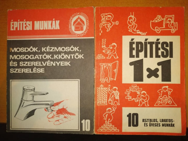 V�lgyes Istv�n  (szerk.), Varga Ferenc - �p�t�si munk�k 10: Mosd�k, k�zmos�k, mosogat�k, ki�nt�k �s szerelv�nyeik szerel�se + �p�t�si 1x1 10: Asztalos, lakatos- �s �veges munk�k