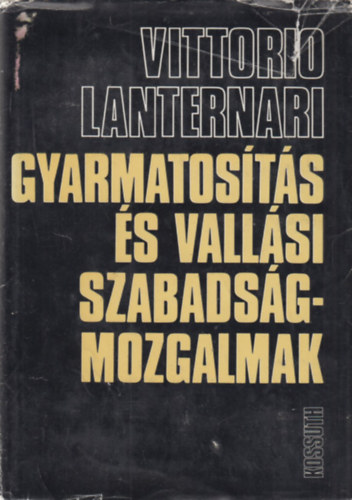 Vittorio Lanternari - Gyarmatos�t�s �s vall�si szabads�gmozgalmak