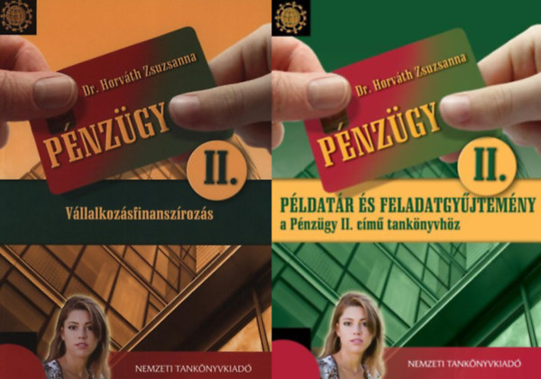 Dr. Horvth Zsuzsanna - Pnzgy II. - Vllalkozsfinanszrozs + Pldatr s feladatgyjtemny a Pnzgy II. cm tanknyvhz (2 ktet)