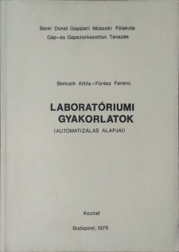 F�r�sz Ferenc Bencsik Attila - Laborat�riumi gyakorlatok - Az automatiz�l�s alapjai