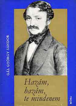 Gál György SÁndor - Hazám, hazám, te mindenem