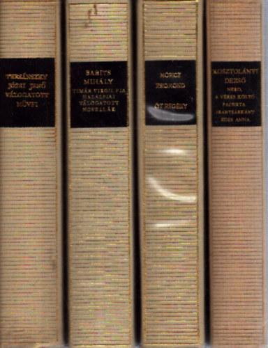 M�ricz Zsigmond, Babits Mih�ly, Ters�nszky J�zsi Jen� Kosztol�nyi Dezs� - 4 k�tet a Magyar Remek�r�k sorozatb�l: Nero, a v�res k�lt� / Pacsirta / Aranys�rk�ny / �des Anna - Az Isten h�ta m�g�tt / Kivil�gos kivirradtig / �ri muri / A boldog ember / �rv�cska - Tim�r Virgil fia / Hal�lfiai / V�logatott nov