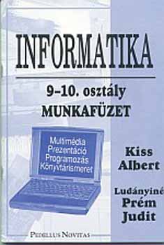 Kiss Albert- Lud�nyin� Pr�m J. - Informatika 9-10. oszt�ly munkaf�zet
