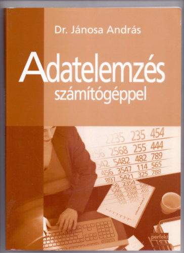 Dr. Jánosa András - Adatelemzés számítógéppel - Alkalmazott számítástechnika