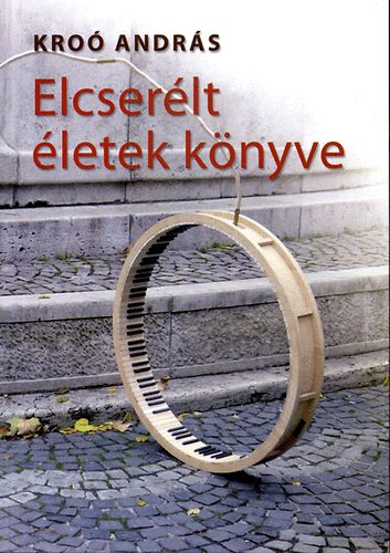 Kro� Andr�s - Elcser�lt �letek k�nyve