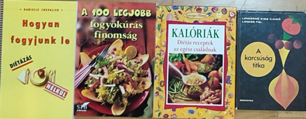 Lovass Pál, Danielle Chevalier Lovassné Kiss Ildikó - 4db fogyással, diétázással kapcsolatos könyv - A 100 legjobb fogyókúrás finomság, Kalóriák-Diétás receptek az egész családnak, Lovassné Kiss Ildikó-Lovass Pál-A karcsúság titka, Danielle Chevalier-Hogyan fogyjunk le
