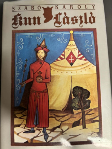 Szab� K�roly - Kun L�szl� (1272-1290)- I. kiad�s (Magyar t�rt�neti �letrajzok)