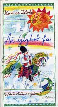 Kormos Istv�n - Az �gig�r� fa