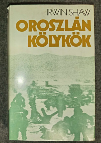 Vajda Miklós Irwin Shaw (ford.) - Oroszlánkölykök - Egy kötetben (The Young Lions) Vajda Miklós fordításában (saját képpel)