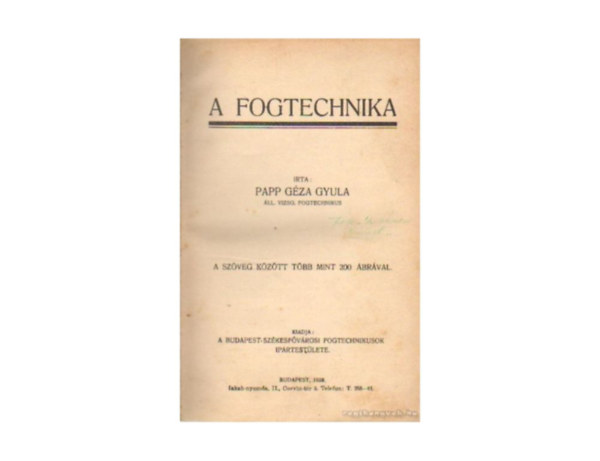 Papp G�za Gyula - A fogtechnika (T�bb, mint 200 �br�val)