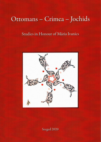 István Zimonyi (szerk.) - Ottomans - Crimea - Jochids - Studies in Honour of Mára Ivanics