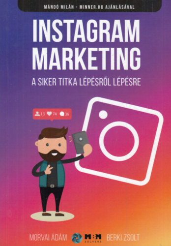 Berki Zsolt Morvai Ádám - Instagram marketing (A siker titka lépésről lépésre)