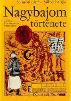 Solymosi L�szl�-Mik�czi Alajos - Nagybajom t�rt�nete