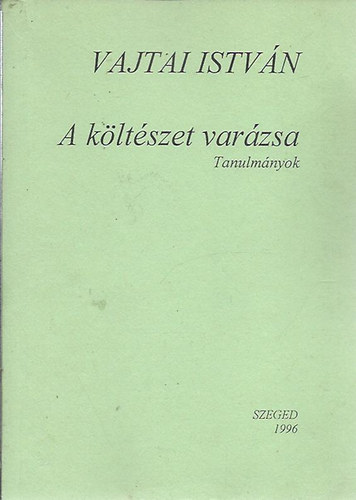 Vajtai Istv�n - A k�lt�szet var�zsa - Tanulm�nyok