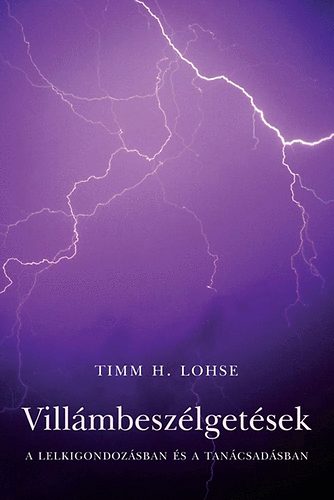 Timm H. Lohse - Villmbeszlgetsek a lelkigondozsban s a tancsadsban