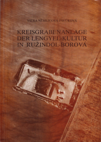 Viera Němejcová-Pavúková - Kreisgrabenanlage der Lengyel-kultur in Ruľindol-Borová