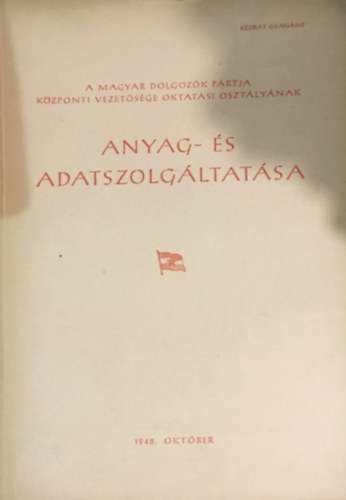 Rvsz Ferenc  (szerk.) - A Magyar Dolgozk Prtja Kzponti Vezetsge oktatsi osztlynak amyag- s adatszolgltatsa 1948. oktber