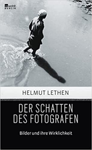 Helmut Lethen - Der schatten des fotografen. Bilder und ihre wirklichkeit (A fots rnyka. kpek s azok valsga)