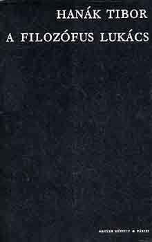Hanák Tibor - A filozófus Lukács