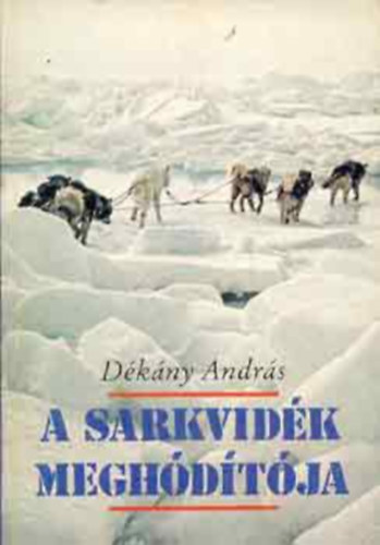 Dkny Andrs - A sarkvidk meghdtja - Roald Amundsen lete