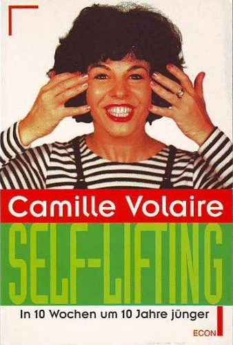 Camille Volaire - Self- Lifting. In 10 Wochen um 10 Jahre j�nger