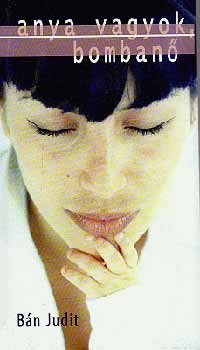 Bn Judit - Anya vagyok, bomba n