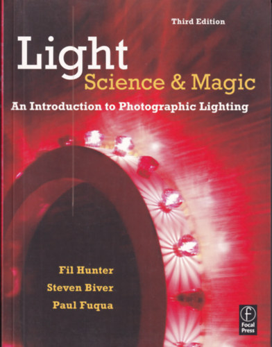 Fil Hunter - Paul Fuqua - Light Science & Magic - An Introduction to Photographic Lighting