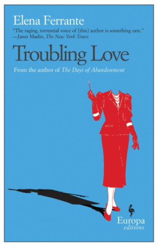 Elena Ferrante - Troubling Love (Europa Editions)